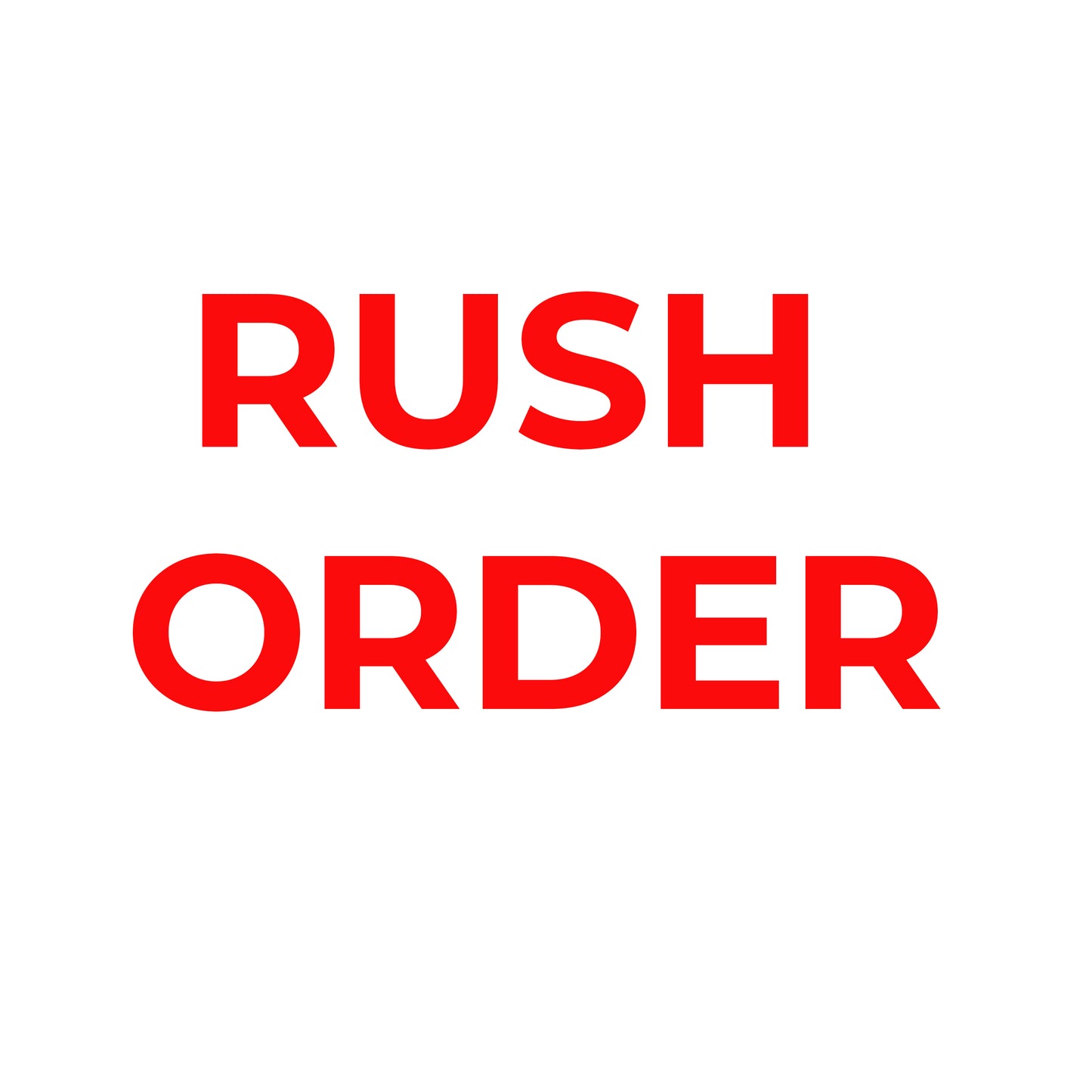 RUSH ORDER
