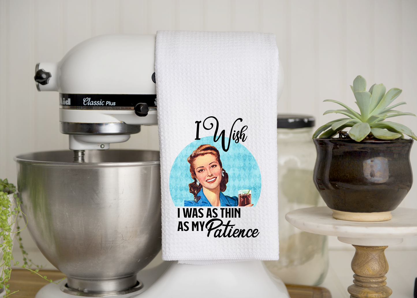 I Wish I was as Thin as my Patience Towel