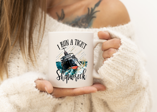 I Run a Tight Shipwreck Mug