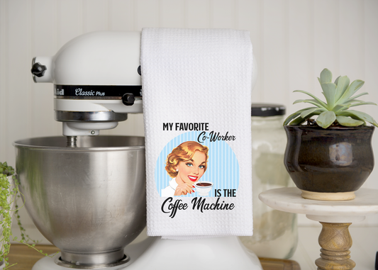 My Favorite Co-Worker is the Coffee Machine Towel
