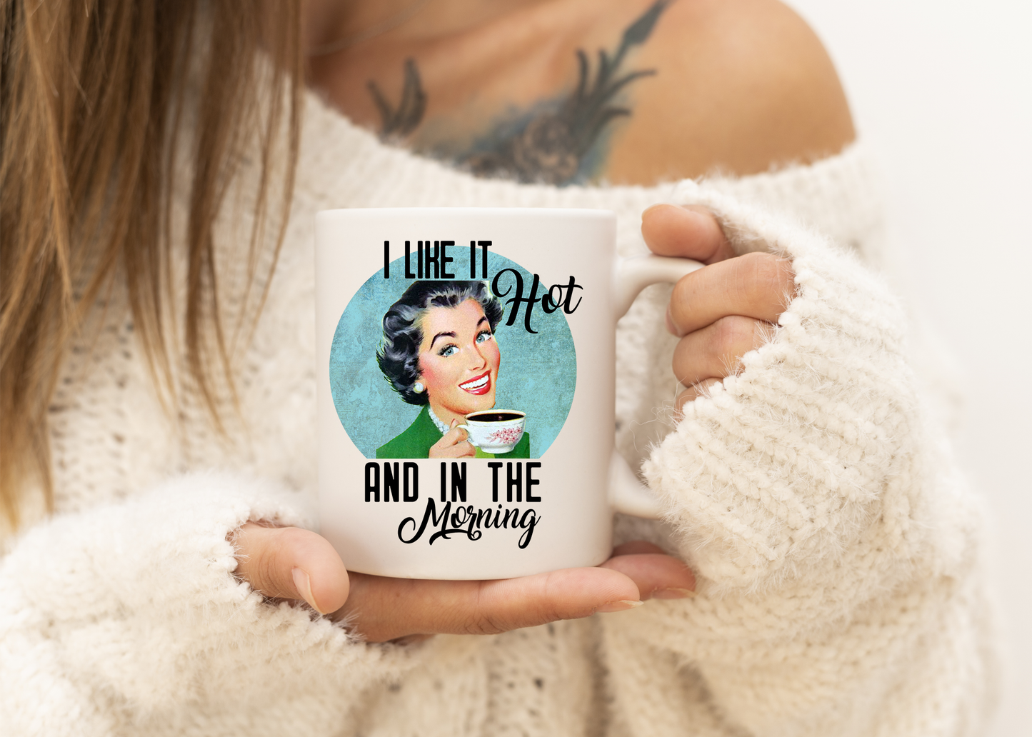 I Like it Hot and in the Morning Mug